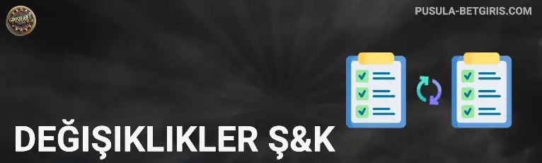 Değişiklikler Ş&K pusulabet