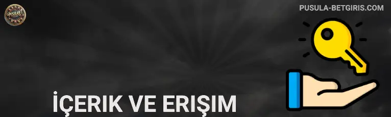 İçerik ve Erişim pusulabet