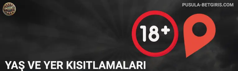 Yaş ve Yer Kısıtlamaları pusulabet